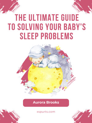 cover image of The Ultimate Guide to Solving Your Baby's Sleep Problems